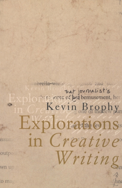 Robyn Tucker reviews ‘Explorations in Creative Writing’ by Kevin Brophy