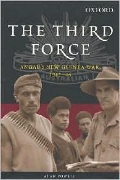 Hugh Dillon reviews ‘The Third Force: Angau’s New Guinea War 1942-46’ by Alan Powell