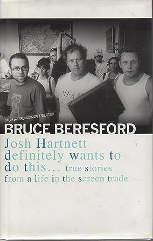 Peter Craven reviews ‘Josh Hartnett Definitely Wants to Do This: True stories from a life in the screen trade’ by Bruce Beresford