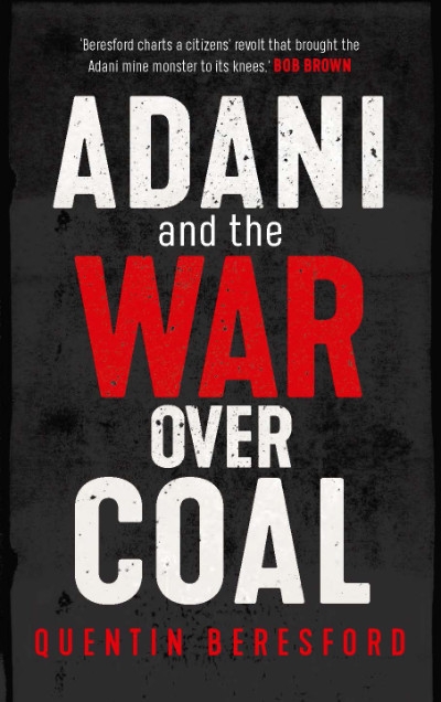 Susan Reid reviews &#039;Adani and the War Over Coal&#039; by Quentin Beresford and &#039;The Coal Truth&#039; by David Ritter