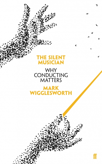 Paul Kildea reviews &#039;The Silent Musician: Why Conducting Matters&#039; by Mark Wigglesworth
