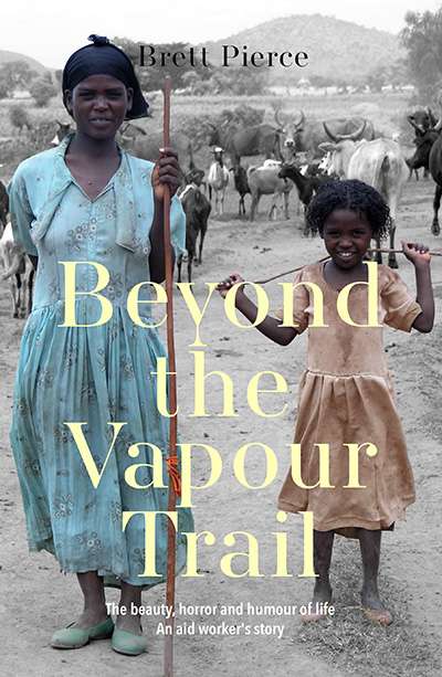 Katy Gerner reviews &#039;Beyond the Vapour Trail: The beauty, horror and humour of life: An aid worker’s story&#039; by Brett Pierce
