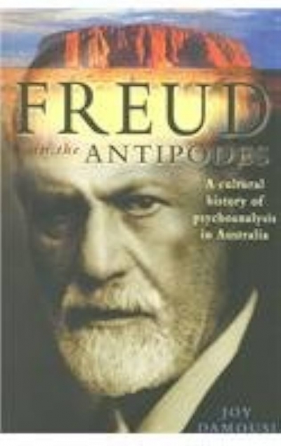 Ron Spielman reviews ‘Freud in The Antipodes: A cultural history of psychoanalysis in Australia’ by Joy Damousi