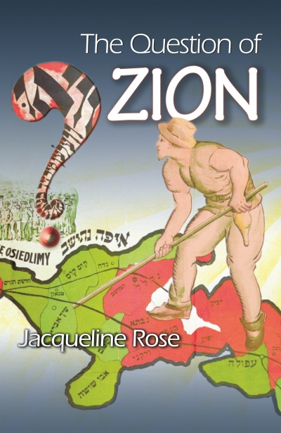 Dennis Altman reviews ‘The Question of Zion’ by Jacqueline Rose