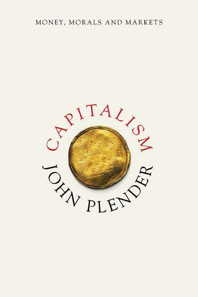 Peter Acton reviews &#039;Capitalism&#039; by John Plender