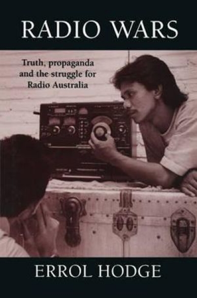 Joan Dugdale reviews &#039;Radio Wars: Truth, propaganda and the struggle for radio Australia&#039; by Errol Hodge