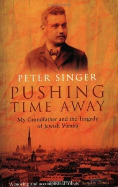 Rod Beecham reviews ‘Pushing Time Away: My Grandfather And The Tragedy Of Jewish Vienna’ by Peter Singer