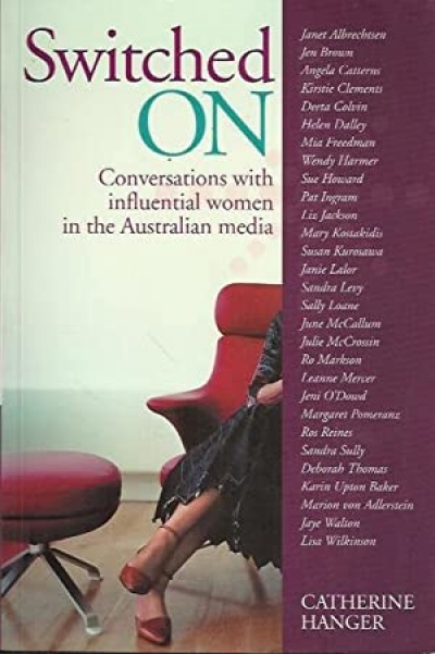 Georgina Arnott reviews &#039;Switched On: Conversations with influential women in the Australian media&#039; by Catherine Hanger