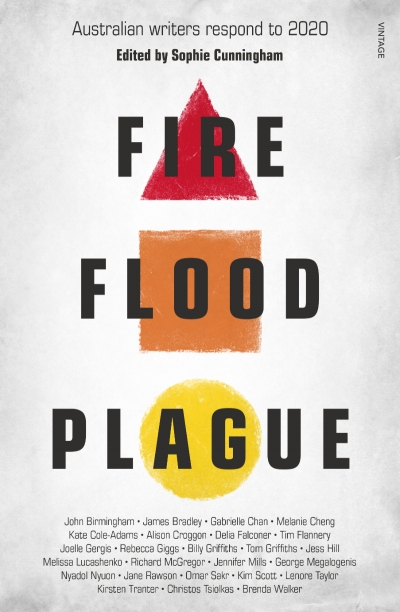 Adele Dumont reviews &#039;Fire Flood Plague: Australian writers respond to 2020&#039; edited by Sophie Cunningham