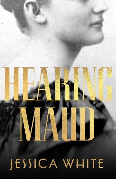 Rachel Robertson reviews &#039;Hearing Maud&#039; by Jessica White