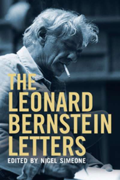 Ian Dickson reviews &#039;The Leonard Bernstein Letters&#039;, edited by Nigel Simeone