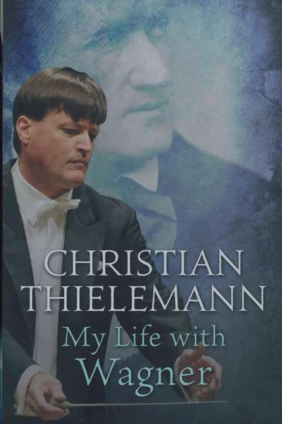 John Allison reviews &#039;My Life with Wagner&#039; by Christian Thielemann