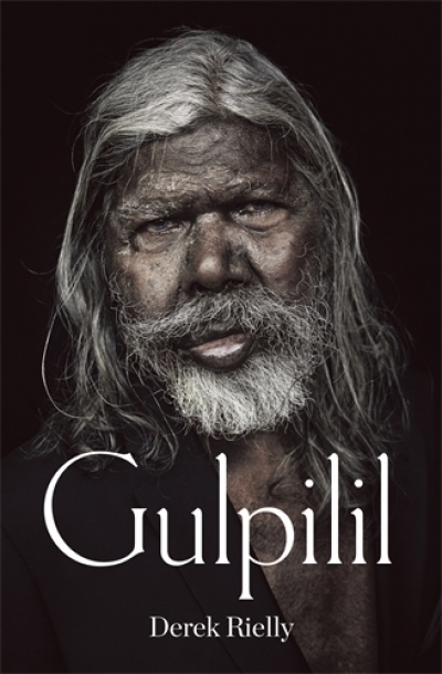 Stephen Bennetts reviews &#039;Gulpilil&#039; by Derek Rielly