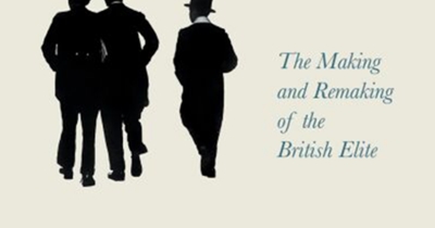 Gordon Pentland reviews ‘Born to Rule: The making and remaking of the British elite’ by Aaron Reeves and Sam Friedman