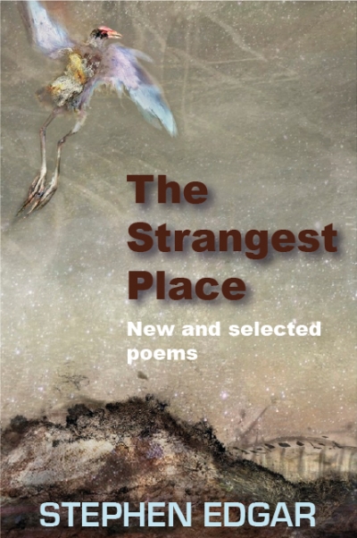 Geoff Page reviews &#039;The Strangest Place: New and selected poems&#039; by Stephen Edgar