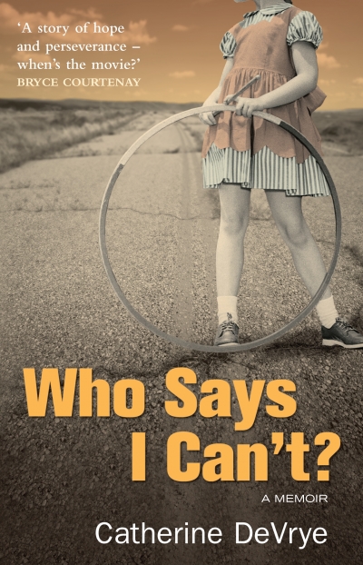 Robert Reynolds reviews ‘Who Says I Can’t? A Memoir’ by Catherine DeVrye