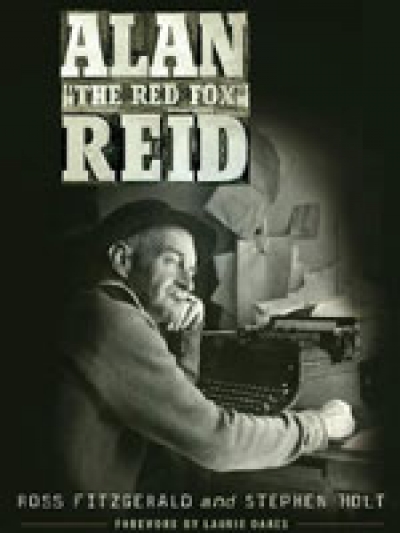 Tom D.C. Roberts reviews &#039;Alan &quot;The Red Fox&quot; Reid: Pressman Par Excellence&#039; by Ross Fitzgerald and Stephen Holt