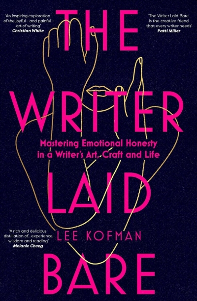 Merav Fima reviews &#039;The Writer Laid Bare: Mastering emotional honesty in a writer’s art, craft and life&#039; by Lee Kofman