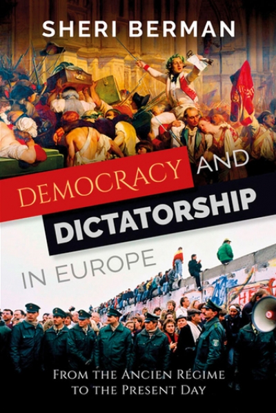 Rémy Davison reviews &#039;Democracy and Dictatorship in Europe: From the Ancien Régime to the present day&#039; by Sheri Berman