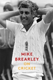 Gideon Haigh reviews 'On Cricket' by Mike Brearley
