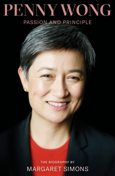Angela Woollacott reviews &#039;Penny Wong: Passion and principle&#039; by Margaret Simons