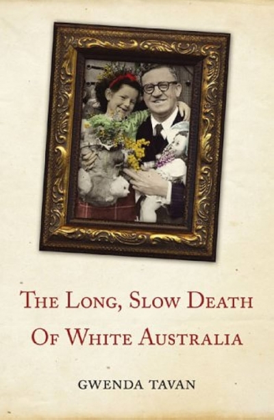 John Lack reviews ‘The Long, Slow Death of White Australia’ by Gwenda Tavan