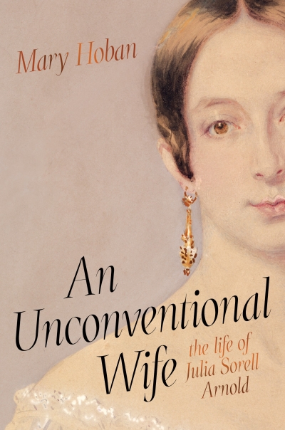 Jim Davidson reviews &#039;An Unconventional Wife: The life of Julia Sorell Arnold&#039; by Mary Hoban