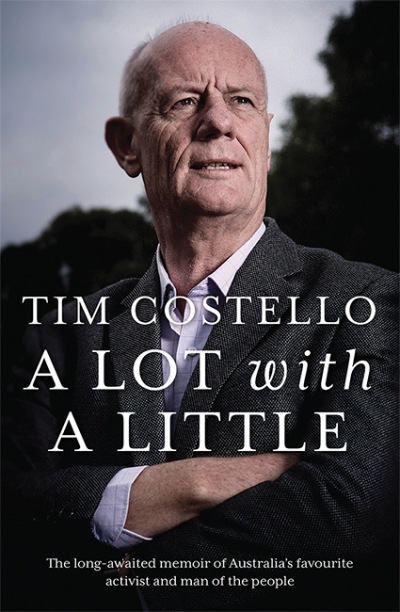 Jacqueline Kent reviews &#039;Tim Costello: A lot with a little&#039; by Tim Costello