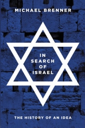Mark Baker reviews 'In Search of Israel: The history of an idea' by Michael Brenner