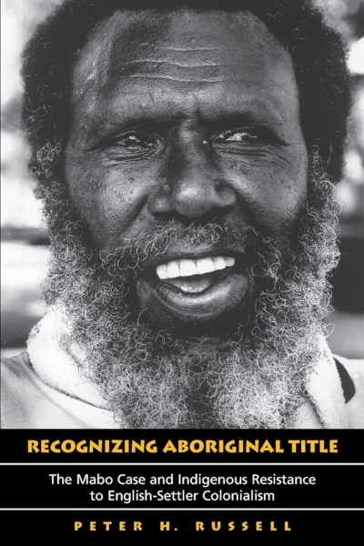 Tim Rowse reviews ‘Recognizing Aboriginal Title: The Mabo case and Indigenous resistance to English settler colonialism’ by Peter H. Russell