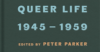 Ian Dickson reviews ‘Some Men In London: Queer life, 1945-1959’ edited by Peter Parker