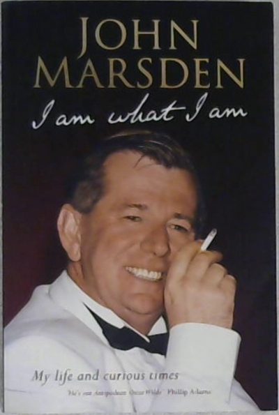 Robert Reynolds reviews ‘I Am What I Am: My life and curious times’ by John Marsden