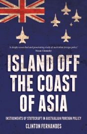 David Brophy reviews 'Island Off the Coast of Asia: Instruments of statecraft in Australian foreign policy' by Clinton Fernandes