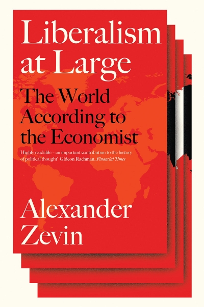 Dominic Kelly reviews &#039;Liberalism at Large: The world according to The Economist&#039; by Alexander Zevin