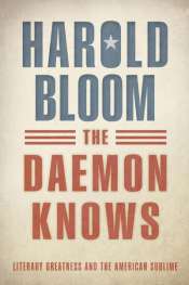 James Ley reviews 'The Daemon Knows: Literary Greatness and the American Sublime' by Harold Bloom