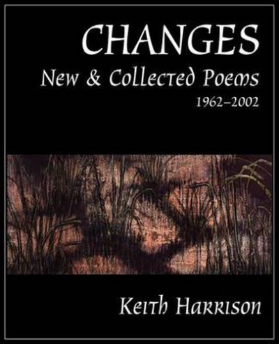 Chris Wallace-Crabbe reviews &#039;Changes: New &amp; collected poems 1962-2002&#039; by Keith Harrison