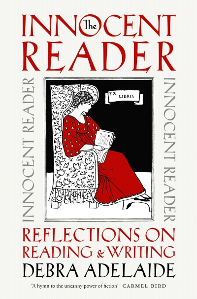 Susan Sheridan reviews &#039;The Innocent Reader: Reflections on reading and writing&#039; by Debra Adelaide and &#039;Wild About Books: Essays on books and writing&#039; by Michael Wilding