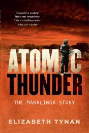 Danielle Clode reviews 'Atomic Thunder: The Maralinga story' by Elizabeth Tynan