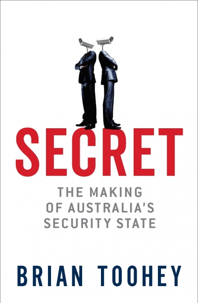 Kieran Pender reviews &#039;Secret: The making of Australia’s security state&#039; by Brian Toohey