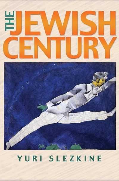 Jonathan Pearlman reviews ‘The Jewish Century’ by Yuri Slezkine