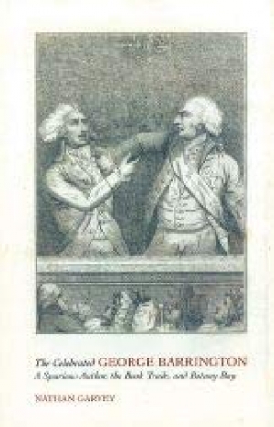 Suzanne Rickard reviews &#039;The Celebrated George Barrington: A Spurious Author; The Book Trade, And Botany Bay&#039; by Nathan Garvey