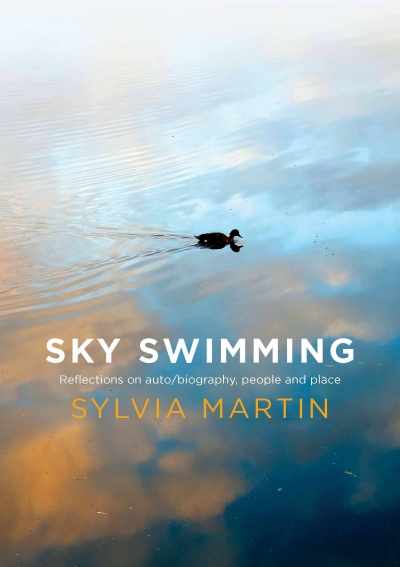 Sarah Walker reviews &#039;Sky Swimming: Reflection on auto/biography, people and place&#039; by Sylvia Martin