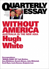 David Brophy reviews 'Without America: Australia in the New Asia' (Quarterly Essay 68) by Hugh White