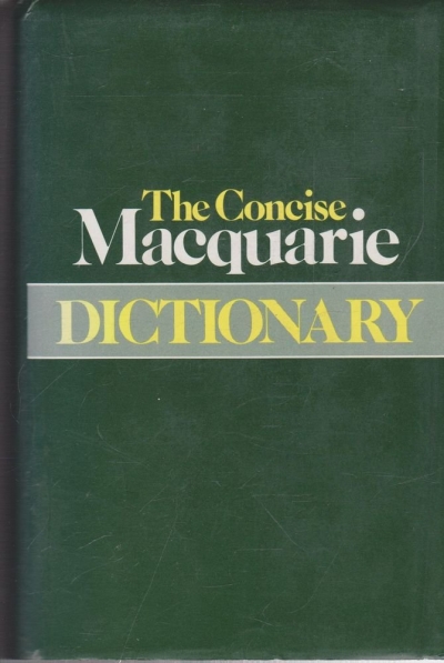 Evan Jones reviews &#039;The Concise Macquarie Dictionary&#039; edited by Arthur Delbridge
