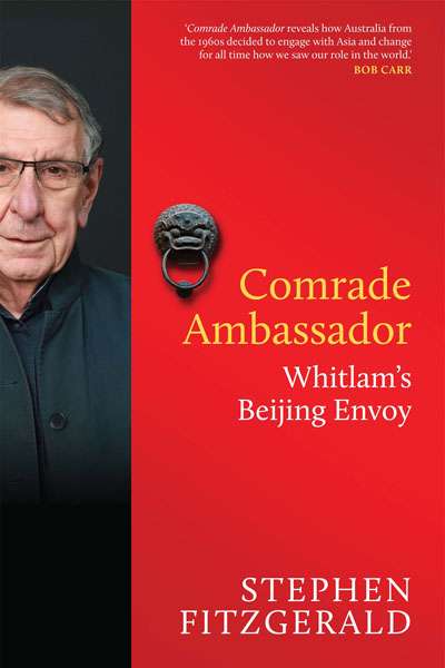 Billy Griffiths reviews &#039;Comrade Ambassador&#039; by Stephen FitzGerald