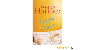 Anna Goldsworthy reviews ‘Farewell My Ovaries’ by Wendy Harmer