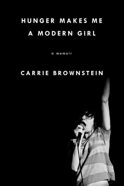 Anwen Crawford reviews &#039;Hunger Makes Me a Modern Girl&#039; by Carrie Brownstein
