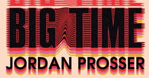 Ben Brooker review ‘Big Time’ by Jordan Prosser