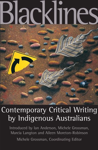 Bruce Sims reviews ‘Blacklines: Contemporary critical writing by Indigenous Australians’ by Michele Grossman et al.