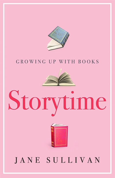 Margaret Robson Kett reviews &#039;Storytime: Growing up with books&#039; by Jane Sullivan